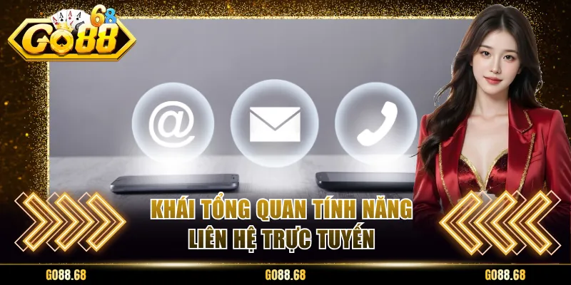 Khái tổng quan tính năng liên hệ trực tuyến