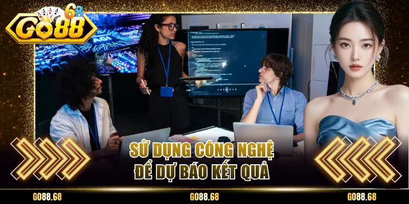 Sử dụng công nghệ để dự báo kết quả